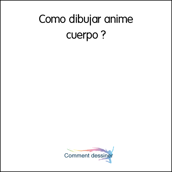 Como dibujar anime cuerpo